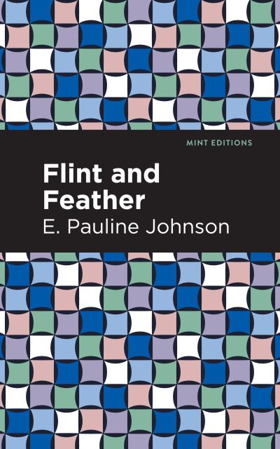 Cover for E. Pauline Johnson · Flint and Feather - Mint Editions (Paperback Book) (2021)