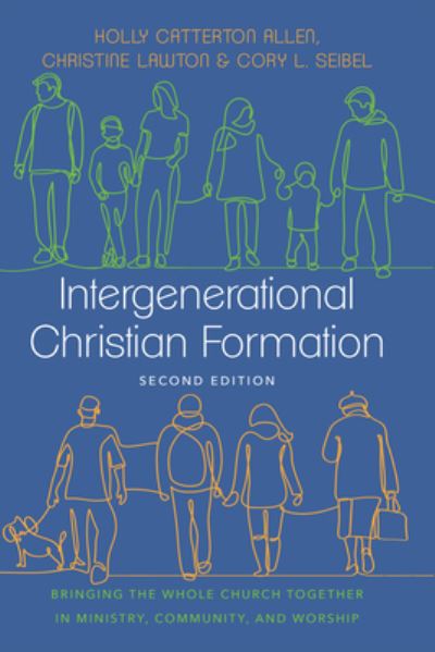 Cover for Holly Catterton Allen · Intergenerational Christian Formation: Bringing the Whole Church Together in Ministry, Community, and Worship (Hardcover Book) [Revised, Second edition] (2023)