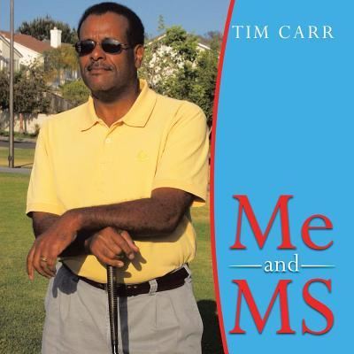 Me and MS - Tim Carr - Livros - Xlibris - 9781514478424 - 18 de maio de 2016