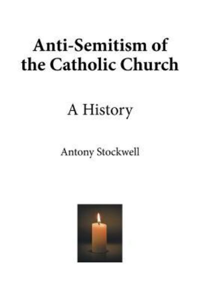 Cover for Antony Stockwell · Anti-Semitism of the Catholic Church (Paperback Book) (2016)