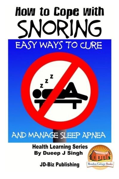 Cover for Dueep J Singh · How to Cope with Snoring - Easy Ways to Cure and Manage Sleep Apnea (Taschenbuch) (2015)