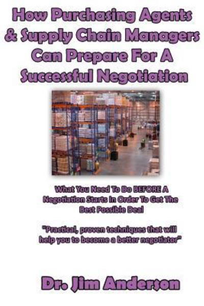 Cover for Jim Anderson · How Purchasing Agents &amp; Supply Chain Managers Can Prepare For A Successful Negotiation (Paperback Book) (2015)