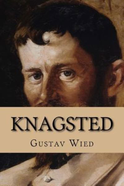 Knagsted - Nordic Classics - Gustav Wied - Kirjat - Createspace Independent Publishing Platf - 9781522963424 - maanantai 28. joulukuuta 2015