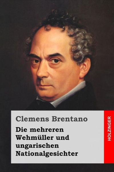 Cover for Clemens Brentano · Die mehreren Wehmuller und ungarischen Nationalgesichter (Pocketbok) (2016)