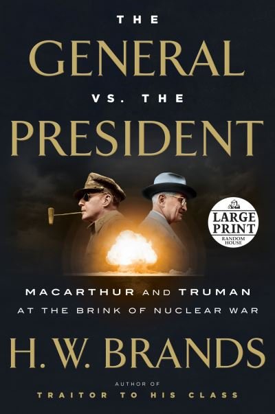 Cover for H. W. Brands · The General vs. the President: MacArthur and Truman at the Brink of Nuclear War (Paperback Book) [Large type / large print edition] (2016)