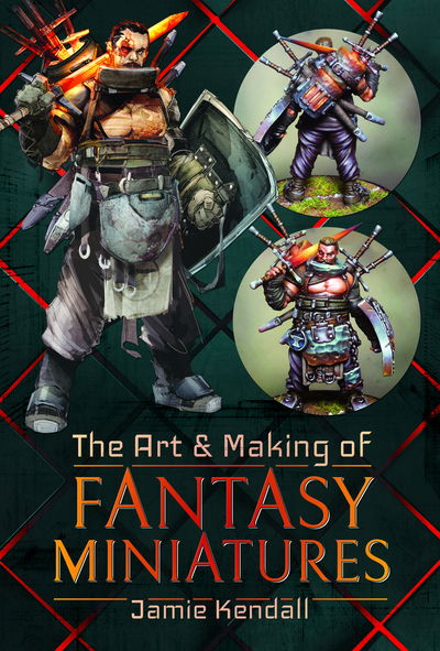 Cover for Jamie Kendall · The Art and Making of Fantasy Miniatures (Hardcover Book) (2019)