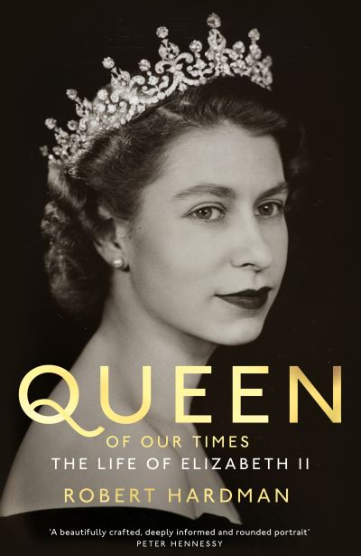 Cover for Robert Hardman · Queen of Our Times: The Life of Elizabeth II (Paperback Book) (2022)