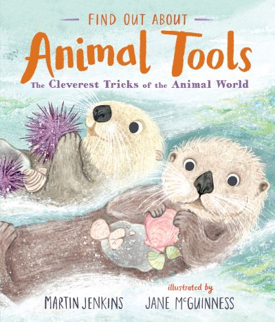 Cover for Martin Jenkins · Find Out About ... Animal Tools: The Cleverest Tricks of the Animal World - Find Out About ... (Innbunden bok) (2022)