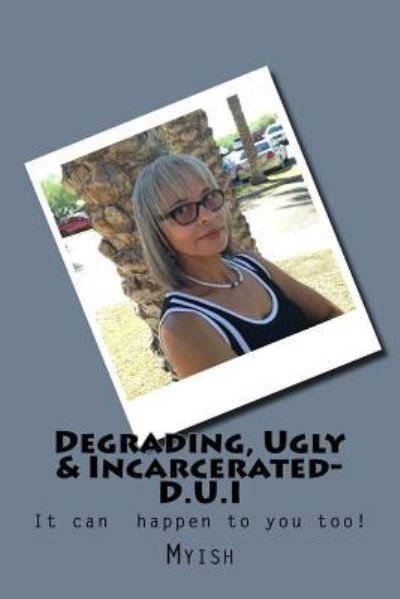 Cover for MyIsh · Degrading, Ugly &amp; Incarcerated-D.U.I (Paperback Book) (2016)