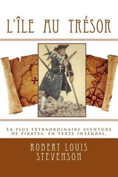 L'ile au tresor - Robert Louis Stevenson - Books - Createspace Independent Publishing Platf - 9781530982424 - April 15, 2016