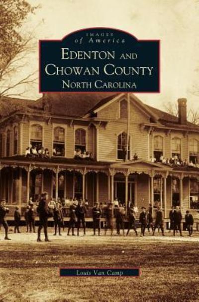 Cover for Louis Van Camp · Edenton and Chowan County, North Carolina (Hardcover Book) (2001)