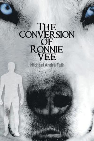 Cover for Michael André Fath · The Conversion of Ronnie Vee (Paperback Book) (2018)