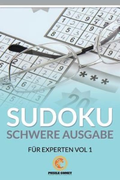 Cover for Puzzle Comet · Sudoku Schwere Ausgabe fur Experten Vol 1 (Paperback Bog) (2016)