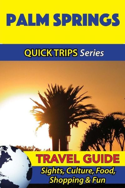 Cover for Jody Swift · Palm Springs Travel Guide (Quick Trips Series) (Taschenbuch) (2016)