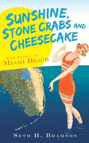 Cover for Seth H Bramson · Sunshine, Stone Crabs and Cheesecake (Inbunden Bok) (2009)