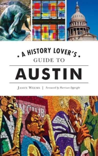 Cover for Jason Weems · History Lover's Guide to Austin (Hardcover Book) (2021)