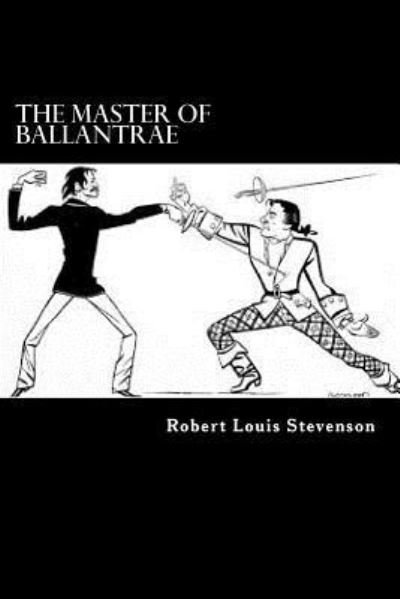 The Master of Ballantrae - Robert Louis Stevenson - Bøger - Createspace Independent Publishing Platf - 9781546624424 - 11. maj 2017