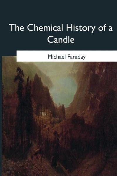 Cover for Michael Faraday · The Chemical History of a Candle (Pocketbok) (2017)