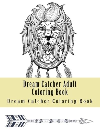 Cover for Adult Coloring Book · Dream Catcher Adult Coloring Book (Paperback Book) (2017)