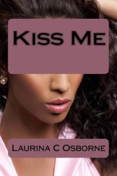 Laurina C Osborne · Kiss Me (Taschenbuch) (2017)