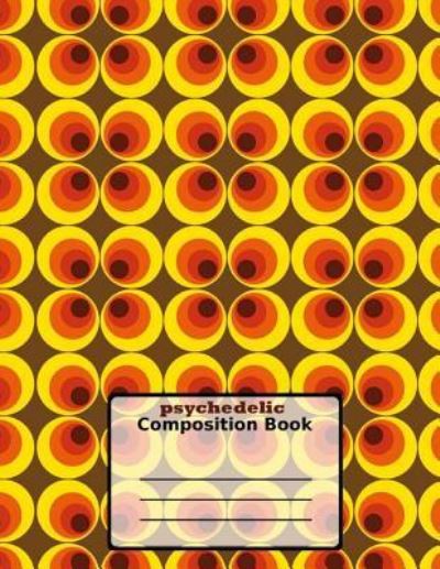 Psychedelic composition book - Catman Notebooks - Books - Createspace Independent Publishing Platf - 9781548691424 - July 7, 2017