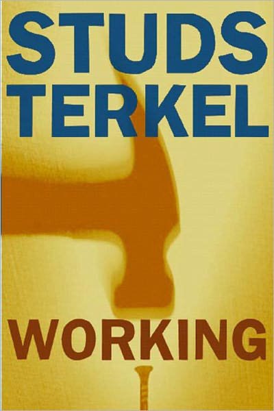 Working: People Talk About What They Do All Day and How They Feel About What They Do - Studs Terkel - Bøker - The New Press - 9781565843424 - 28. februar 1997