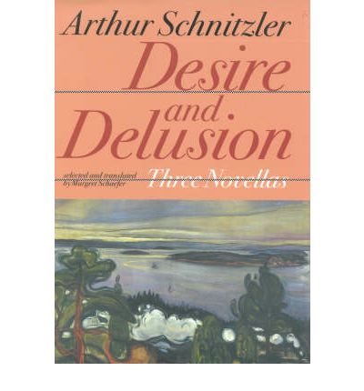 Cover for Arthur Schnitzler · Desire and Delusion: Three Novellas (Hardcover Book) (2003)