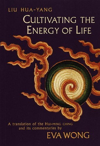 Cultivating the Energy of Life: A Translation of the Hui-Ming Ching and Its Commentaries - Liu Hua-Yang - Livros - Shambhala Publications Inc - 9781570623424 - 17 de fevereiro de 1998