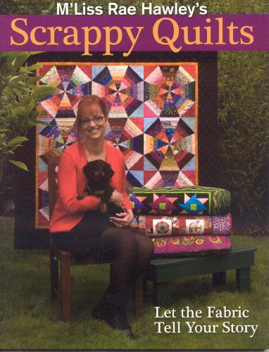 Cover for M'liss Rae Hawley · M'liss Rae Hawley's Scrappy Quilts. Let the Fabric Tell Your Story (Pocketbok) (2008)