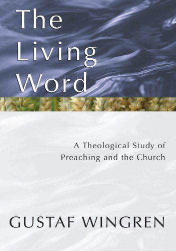 Cover for Gustaf Wingren · The Living Word: a Theological Study of Preaching and the Church (Paperback Book) (2002)