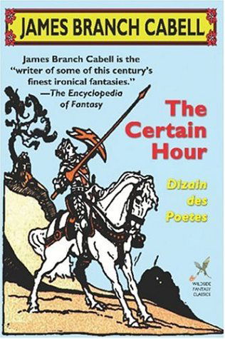 The Certain Hour - James Branch Cabell - Książki - Wildside Press - 9781587157424 - 30 czerwca 2002