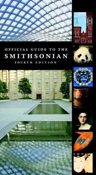 Official Guide to the Smithsonian, 4th Edition - Smithsonian Institution - Books - Smithsonian Books - 9781588345424 - June 21, 2016