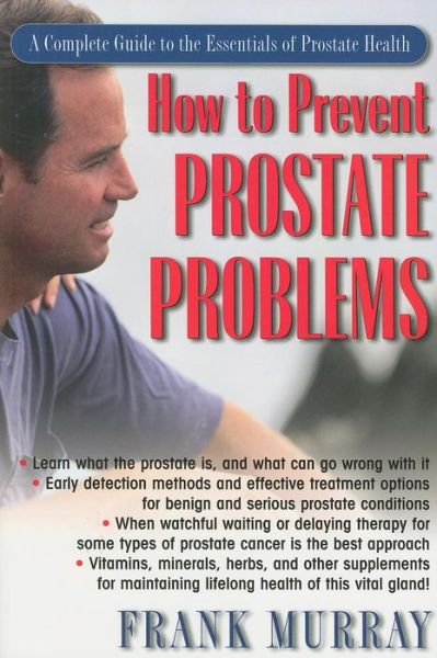 Cover for Frank Murray · How to Prevent Prostate Problems: A Complete Guide to the Essentials of Prostate Health (Paperback Book) (2009)