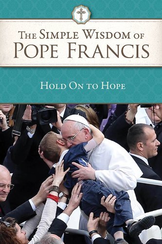 Cover for Pope Francis · The Simple Wisdom of Pope Francis: Hold on to Hope, Vol 1 (Paperback Book) (2018)