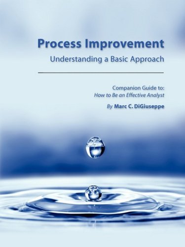 Cover for Marc C. DiGiuseppe · Process Improvement: Understanding a Basic Approach - Companion Guidebook to How to Be an Effective Analyst (Paperback Book) (2009)