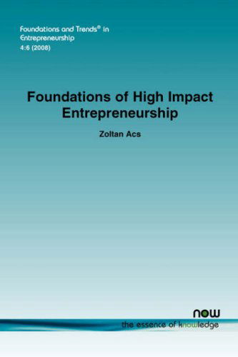 Cover for Zoltan Acs · Foundations of High Impact Entrepreneurship - Foundations and Trends (R) in Entrepreneurship (Paperback Book) (2008)