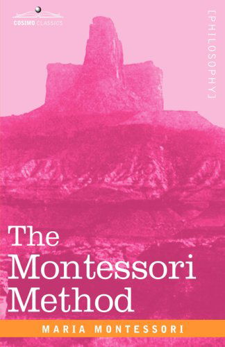 The Montessori Method - Maria Montessori - Books - Cosimo Classics - 9781602067424 - August 1, 2007