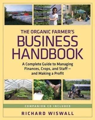 Cover for Richard Wiswall · The Organic Farmer's Business Handbook: A Complete Guide to Managing Finances, Crops, and Staff - and Making a  Profit (Pocketbok) (2013)