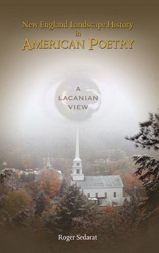 Cover for Roger Sedarat · New England Landscape History in American Poetry: a Lacanian View (Inbunden Bok) (2011)