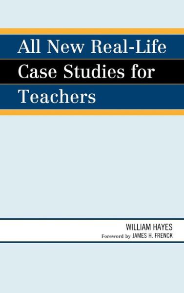 Cover for William Hayes · All New Real-Life Case Studies for Teachers (Hardcover Book) (2009)