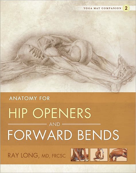 Cover for Long, Ray, MD FRCSC · Yoga Mat Companion 2:  Hip Openers &amp; Forward Bends (Spiral Book) (2011)