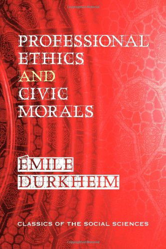 Cover for Emile Durkheim · Professional Ethics and Civic Morals (Paperback Book) (2012)