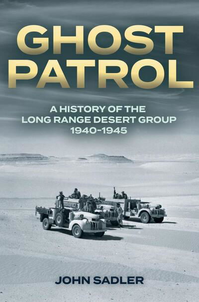 Cover for John Sadler · Ghost Patrol: A History of the Long Range Desert Group 1940–1945 (Paperback Book) (2020)