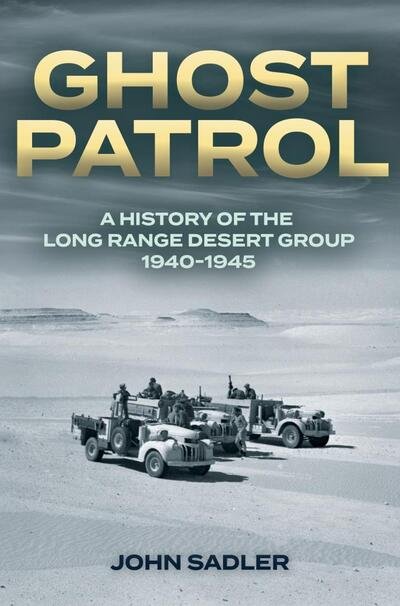 Cover for John Sadler · Ghost Patrol: A History of the Long Range Desert Group 1940–1945 (Paperback Bog) (2020)