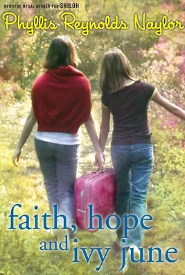 Cover for Phyllis Reynolds Naylor · Faith, Hope, and Ivy June (Inbunden Bok) (2011)