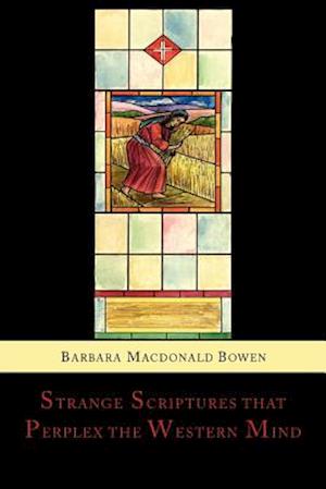 Cover for Barbara MacDonald Bowen · Strange Scriptures That Perplex the Western Mind (Paperback Book) (2012)