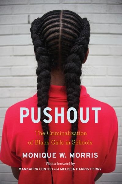 Cover for Monique W Morris · Pushout: The Criminalization of Black Girls in Schools (Paperback Book) [First Trade Paper edition] (2018)