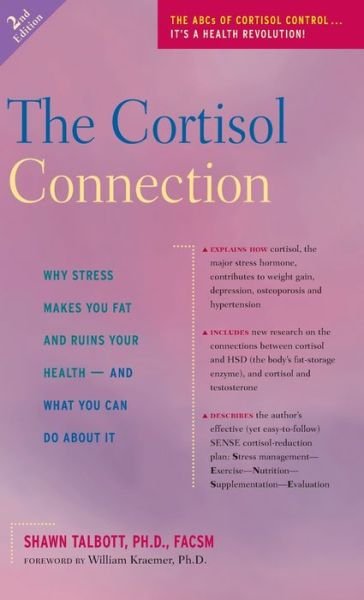 Cover for Shawn Talbott · The Cortisol Connection: Why Stress Makes You Fat and Ruins Your Health -- And What You Can Do about It (Gebundenes Buch) (2007)