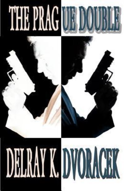 Cover for Delray K Dvoracek · The Prague Double (Paperback Book) (2015)