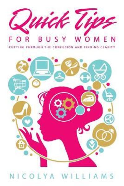 Cover for Nicolya Williams · Quick Tips for Busy Women (Paperback Book) (2016)